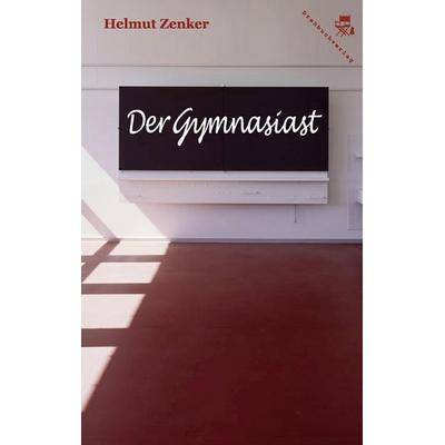 Der Gymnasiast, Taschenbuch von Helmut Zenker, Der Drehbuchverlag, 978-3-902471-89-5