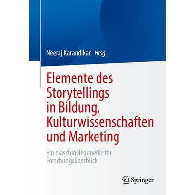 Elemente des Storytellings in Bildung, Kulturwissenschaften und Marketing, Taschenbuch von , Springer Berlin, 978-3-662-66292-2