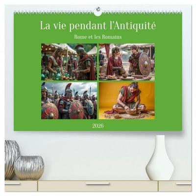 La vie pendant l'Antiquité - Rome et les Romains (Calendrier mural 2026 DIN A2 vertical) calendrier de bureau