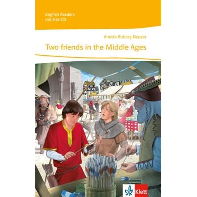 Ruberg-Neuser, A: Two friends in the middle ages/m. CD, Set von Anette Ruberg-Neuser, Klett Schulbuchverlag, 978-3-12-547309-6