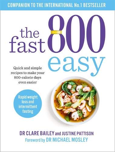 Bailey, Dr. Claire - The Fast 800 Easy: Quick and simple recipes to make your 800-calorie days even easier - Preis vom 10.10.2026 11:48:34 h