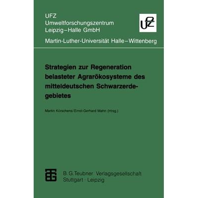 Strategien zur Regeneration belasteter Agrarökosysteme des mitteldeutschen Schwarzerdegebietes, Taschenbuch von , Vieweg & Teubner, 978-3-8154-3517-5