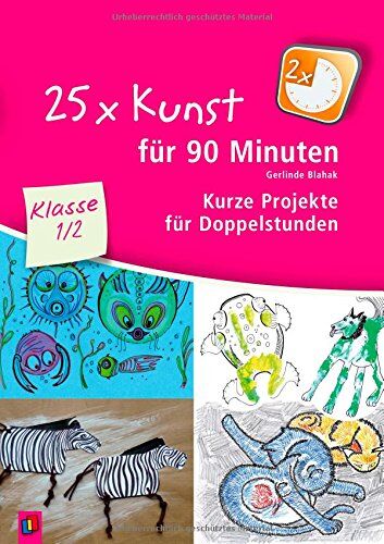 Gerlinde Blahak - 25 x Kunst für 90 Minuten - Klasse 1/2: Kurze Projekte für Doppelstunden - Preis vom 09.10.2026 07:28:09 h