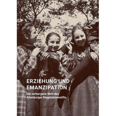 Erziehung und Emanzipation – Die verborgene Welt des Altenburger Magdalenenstifts, Taschenbuch von , VDG Weimar - Verlag und Datenbank für