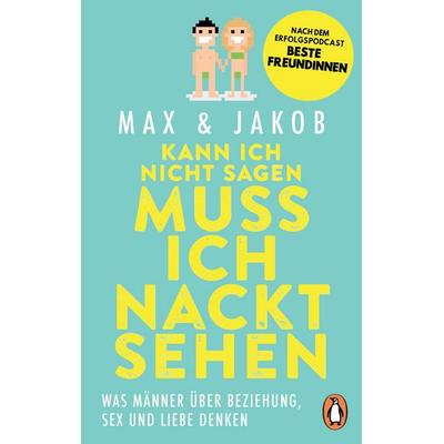 Kann ich nicht sagen, muss ich nackt sehen, Taschenbuch von Max & Jakob, Penguin, 978-3-328-10387-5