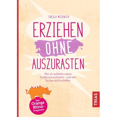 Erziehen ohne auszurasten, Taschenbuch von Sheila McCraith, TRIAS