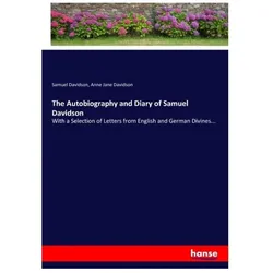 The Autobiography and Diary of Samuel Davidson, Belletristik von Samuel Davidson, Anne Jane Davidson