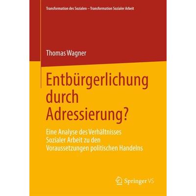 Entbürgerlichung durch Adressierung?, Taschenbuch von Thomas Wagner, Springer Fachmedien Wiesbaden GmbH, 978-3-658-00272-5