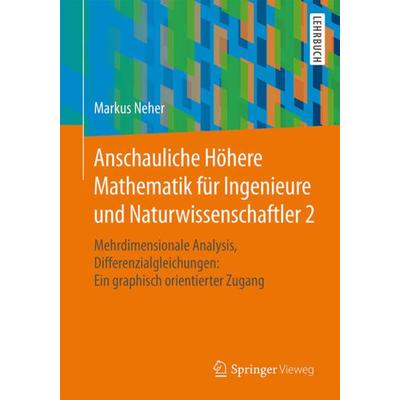 Anschauliche Höhere Mathematik für Ingenieure und Naturwissenschaftler 2, Taschenbuch von Markus Neher, Springer Fachmedien Wiesbaden GmbH,