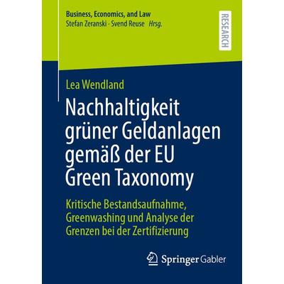 Nachhaltigkeit grüner Geldanlagen gemäß der EU Green Taxonomy, Taschenbuch von Lea Wendland, Springer Fachmedien Wiesbaden GmbH, 978-3-658-43329-1