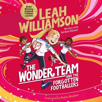 The Wonder Team and the Forgotten Footballers - Leah Williamson,Jordan Glover, Audio, 9781035023158