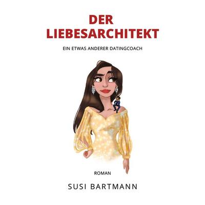 Der Liebesarchitekt, Taschenbuch von Susi Bartmann, Buchschmiede, 978-3-99129-880-9