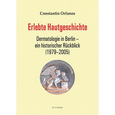 Erlebte Hautgeschichte, Gebundene Ausgabe von Constantin Orfanos, Fischer, R. G., 978-3-8301-1939-5