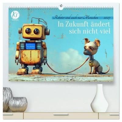 In Zukunft ändert sich nicht viel (hochwertiger Premium Wandkalender 2027 DIN A2 quer), Kunstdruck in Hochglanz