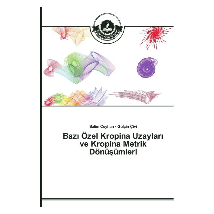 Türkiye Alim Kitaplar Baz Özel Kropina Uzaylar ve Kropina Metrik Dönü ümleri (Softcover, Gülçin Çivi, Salim Ceyhan) (51340816)