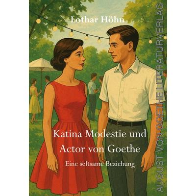 Katina Modestie und Actor von Goethe, Taschenbuch von Lothar Höhn, Frankfurter Literaturverlag, 978-3-8372-2937-0