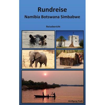 Rundreise Namibia Botswana Simbabwe, Taschenbuch von Wolfgang Pade, BoD – Books on Demand, 978-3-7583-1519-0