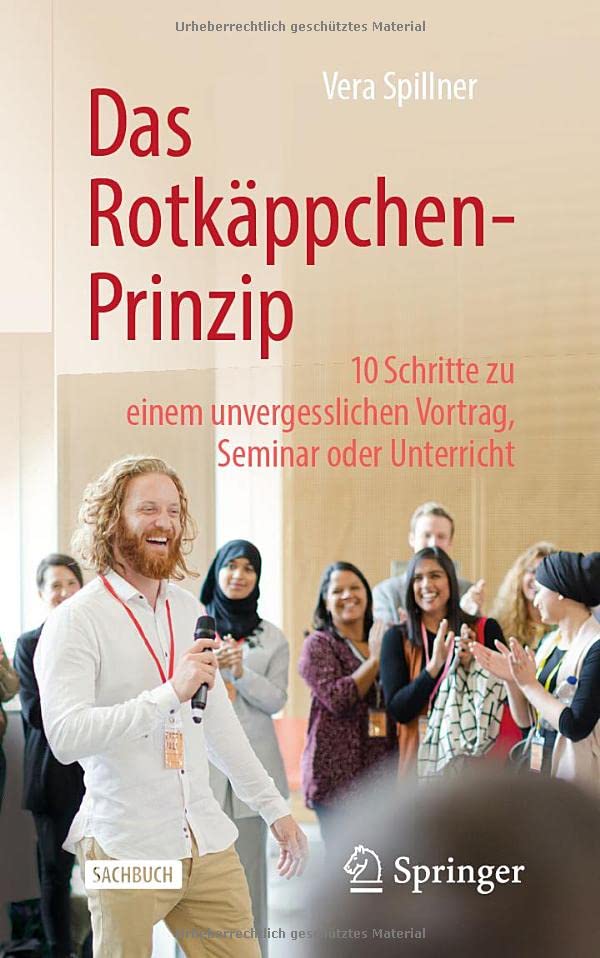 Vera Spillner - Das Rotkäppchen-Prinzip: 10 Schritte zu einem unvergesslichen Vortrag, Seminar oder Unterricht - Preis vom 09.10.2026 07:28:09 h
