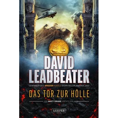 DAS TOR ZUR HÖLLE (Matt Drake Abenteuer 3), Taschenbuch von David Leadbeater, Luzifer Verlag, 978-3-95835-588-0
