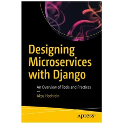 Designing Microservices with Django, Fachbücher von Akos Hochrein