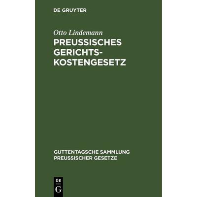 Preussisches Gerichtskostengesetz, Gebundene Ausgabe von Otto Lindemann, De Gruyter, 978-3-11-103274-0