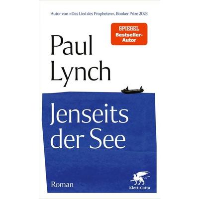 Jenseits der See, Gebundene Ausgabe von Paul Lynch, Klett Cotta