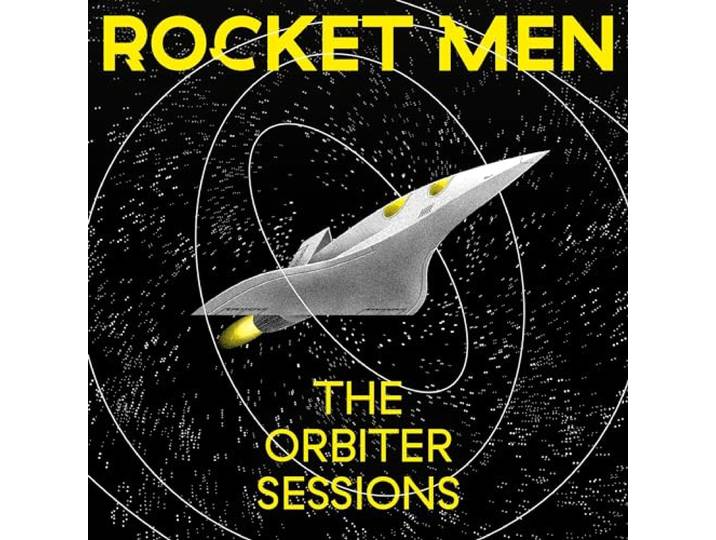 Rocket Men - The Orbiter Sessions
