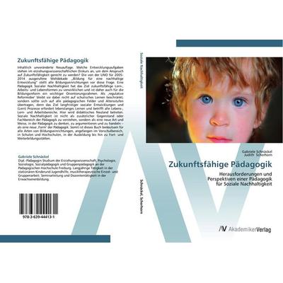 Zukunftsfähige Pädagogik, Taschenbuch von Gabriele Schnäckel,Judith Scherhorn, AV Akademikerverlag, 978-3-639-44413-1