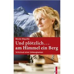 Und plötzlich.am Himmel ein Berg, Biografien von Hans Peter Treichler, Nicole Niquille