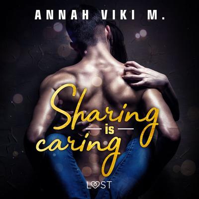 Sharing is caring – opowiadanie erotyczne - Annah Viki M., Audio, 9788728204412