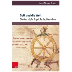 Gott und die Welt. Religiöse Vorstellungen des frühen und hohen Mittelalters. Teil I, Band 3, Fachbücher von Hans-Werner Goetz