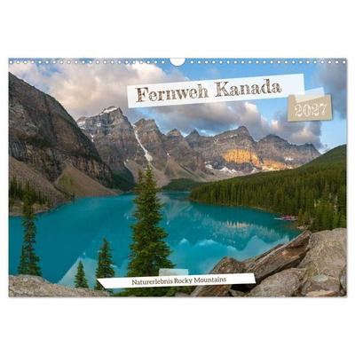 Fernweh Kanada - Naturerlebnis Rocky Mountains (Wandkalender 2027 DIN A3 quer), CALVENDO Monatskalender