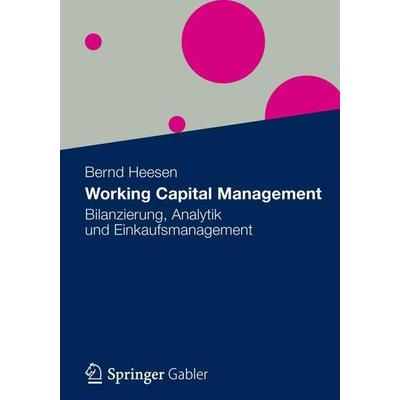 Working Capital Management, Taschenbuch von Bernd Heesen, Betriebswirtschaftlicher Verlag Gabler, 978-3-8349-3239-6