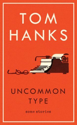 Tom Hanks - Uncommon Type: Some Stories - Preis vom 04.10.2026 03:51:26 h