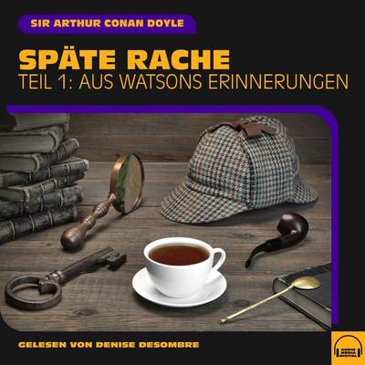 Späte Rache (Teil 1: Aus Watsons Erinnerungen) - Arthur Conan Doyle, Audio, 9783991585572