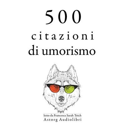 500 citazioni umorismo - Oscar Wilde,Groucho Marx,George Bernard Shaw,Woody Allen,Albert Einstein, Audio, 9782821169418