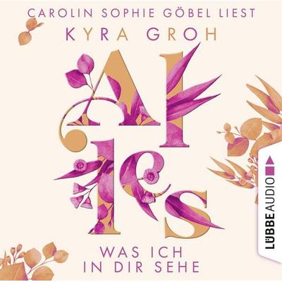 Alles was ich in dir sehe - Alles-Trilogie, Teil 1 - Kyra Groh, Audio, 9783754001530