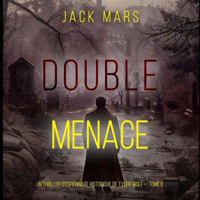 Double Menace (Un thriller d'espionnage historique de Tyler Wolf — Tome 6) - Jack Mars, Audio, 9798261409489