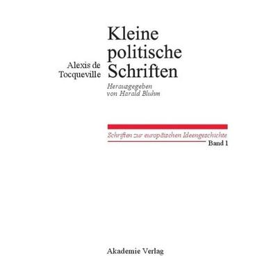 Kleine Politische Schriften, Gebundene Ausgabe von Alexis de Tocqueville, De Gruyter, 978-3-05-004175-9