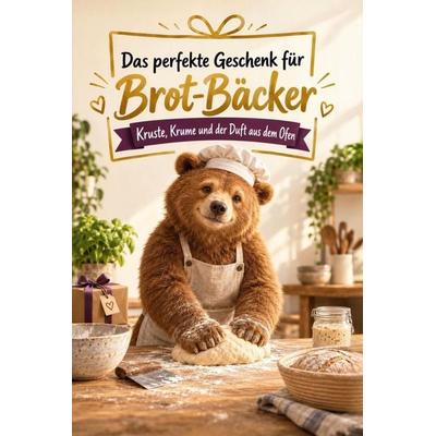 Das perfekte Geschenk für Brot-Bäcker, Taschenbuch von Jakob Schäfer, Tiptop, 978-3-696-14300-8