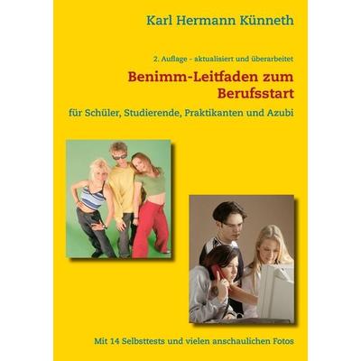 Das Benimm-Handbuch zum Berufsstart, Taschenbuch von Karl Hermann Künneth, BoD – Books on Demand, 978-3-8370-5253-4