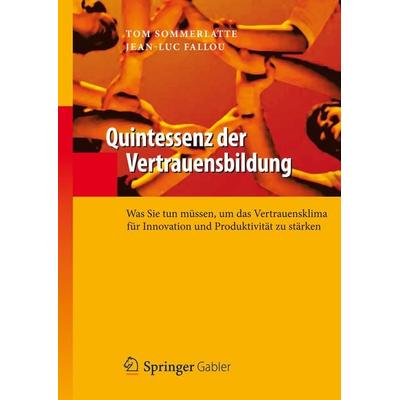 Quintessenz der Vertrauensbildung, Gebundene Ausgabe von Tom Sommerlatte,Jean-Luc Fallou, Springer Berlin, 978-3-642-31384-4