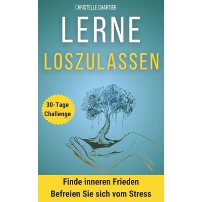 Loslassen lernen, Taschenbuch von Christelle Chartier, Independently Published