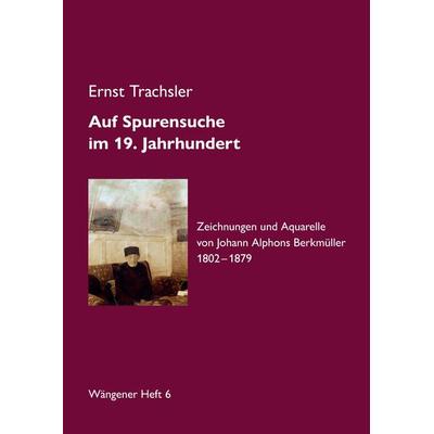 Auf Spurensuche im 19. Jahrhundert · Johann Alphons Berkmüller, Taschenbuch von Ernst Trachsler, Tredition, 978-3-347-66329-9