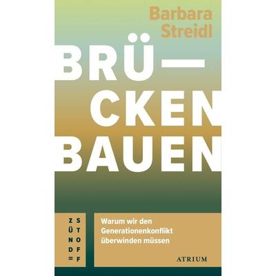 Brücken bauen, Taschenbuch von Barbara Streidl, Atrium Verlag AG, 978-3-85535-176-3