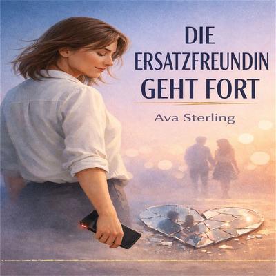 Die Ersatzfreundin geht fort - Ava Sterling, Audio, 4071498590768