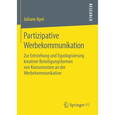 Partizipative Werbekommunikation, Taschenbuch von Juliane Apel, Springer Fachmedien Wiesbaden GmbH, 978-3-658-22404-2