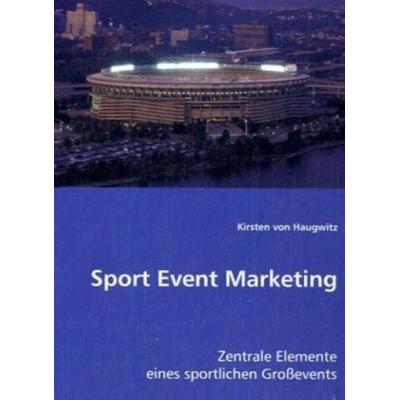 Von Haugwitz, K: Sport Event Marketing, Taschenbuch von Kirsten Haugwitz, VDM, 978-3-639-00098-6