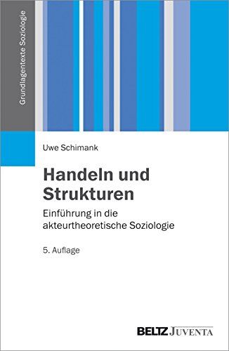 Uwe Schimank - Handeln und Strukturen: Einführung in die akteurtheoretische Soziologie (Grundlagentexte Soziologie) - Preis vom 30.09.2026 09:01:18 h