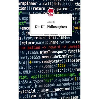 Die KI-Philosophen. Life is a Story - story.one, Gebundene Ausgabe von Lukas Do, Story.one publishing, 978-3-7108-3247-5